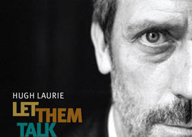 On adore « Let them talk » de Hugh Laurie