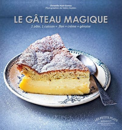 Le gâteau magique de Christelle Huet Gomez : secrets gourmands et pâtisserie
