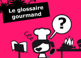 Le glossaire gourmand