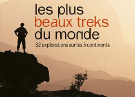 Les plus beaux treks du monde… en 224 pages !