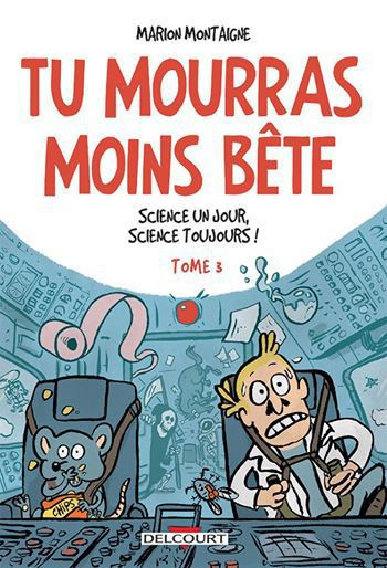 Tu mourras moins bête Tome 3 par Marion Montaigne
