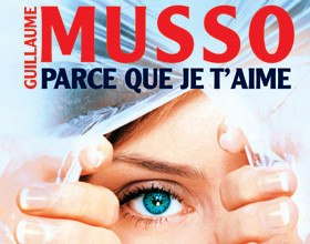 Guillaume Musso, Parce que je t&rsquo;aime