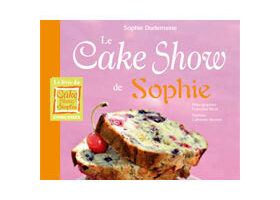 Livre – Le cake show de Sophie, un petit grain de folie !!!!